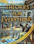 Theories for Everything An Illustrated History of Science from the Invention of Numbers to String Theory