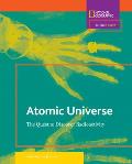 Atomic Universe The Quest to Discover Radioactivity