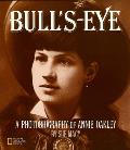 Bulls Eye A Photobiography of Annie Oakley