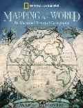 National Geographic Mapping The World Illustrated History