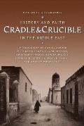 Cradle & Crucible History & Faith in the Middle East