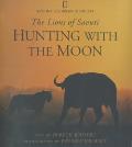 Hunting With The Moon The Lions Of Savut