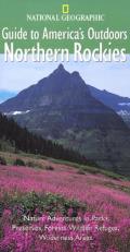 National Geographic Guide To Americas Outdoors Northern Rockies