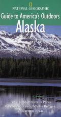 National Geographic Guide to America's Outdoors: Alaska