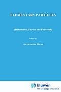Elementary Particles: Mathematics, Physics and Philosophy