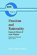 Freedom and Rationality: Essays in Honor of John Watkins from His Colleagues and Friends