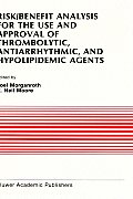 Risk/Benefit Analysis for the Use and Approval of Thrombolytic, Antiarrhythmic, and Hypolipidemic Agents: Proceedings of the Ninth Annual Symposium on