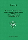 Succession in Abandoned Fields: Studies in Central Bohemia, Czechoslovakia