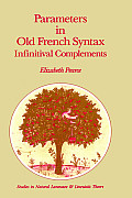 Parameters in Old French Syntax: Infinitival Complements: Infinitival Complements