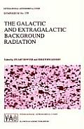 The Galactic and Extragalactic Background Radiation: Proceedings of the 139th Symposium of the International Astronomical Union Held in Heidelberg, F.