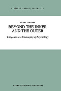 Beyond the Inner and the Outer: Wittgenstein's Philosophy of Psychology