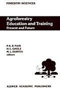 Agroforestry Education and Training: Present and Future: Proceedings of the International Workshop on Professional Education and Training in Agrofores