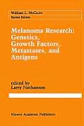 Melanoma Research: Genetics, Growth Factors, Metastases, and Antigens