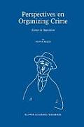 Perspectives on Organizing Crime: Essays in Opposition