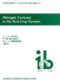 Nitrogen Turnover in the Soil-Crop System: Modelling of Biological Transformations, Transport of Nitrogen and Nitrogen Use Efficiency