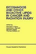Eicosanoids and Other Bioactive Lipids in Cancer and Radiation Injury: Proceedings of the 1st International Conference October 11-14, 1989 Detroit, Mi