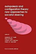 Autopoiesis and Configuration Theory: New Approaches to Societal Steering