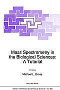 Mass Spectrometry in the Biological Sciences: A Tutorial