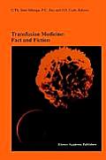 Transfusion Medicine: Fact and Fiction: Proceedings of the Sixteenth International Symposium on Blood Transfusion, Groningen 1991, Organized by the Re