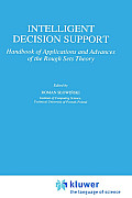 Intelligent Decision Support: Handbook of Applications and Advances of the Rough Sets Theory