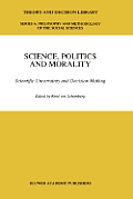 Science, Politics and Morality: Scientific Uncertainty and Decision Making