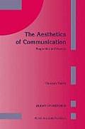 The Aesthetics of Communication: Pragmatics and Beyond