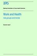 Work and Health: Risk Groups and Trends Scenario Report Commissioned by the Steering Committee on Future Health Scenarios