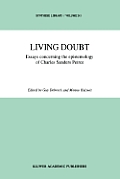 Living Doubt: Essays Concerning the Epistemology of Charles Sanders Peirce