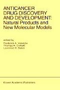 Anticancer Drug Discovery and Development: Natural Products and New Molecular Models: Proceedings of the Second Drug Discovery and Development Symposi