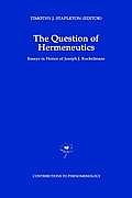 The Question of Hermeneutics: Essays in Honor of Joseph J. Kockelmans