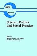 Science, Politics and Social Practice: Essays on Marxism and Science, Philosophy of Culture and the Social Sciences in Honor of Robert S. Cohen