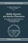 Bubble Dynamics and Interface Phenomena: Proceedings of an Iutam Symposium Held in Birmingham, U.K., 6-9 September 1993