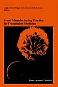 Good Manufacturing Practice in Transfusion Medicine: Proceedings of the Eighteenth International Symposium on Blood Transfusion, Groningen 1993, Organ