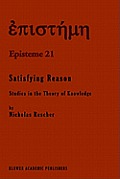 Satisfying Reason: Studies in the Theory of Knowledge