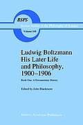 Ludwig Boltzmann His Later Life and Philosophy, 1900-1906: Book One: A Documentary History