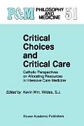 Critical Choices and Critical Care: Catholic Perspectives on Allocating Resources in Intensive Care Medicine
