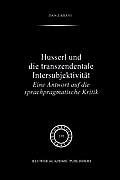 Husserl Und Die Transzendentale Intersubjektivit?t: Eine Antwort Auf Die Sprachpragmatische Kritik