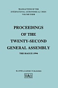 Transactions of the International Astronomical Union: Proceeding of the Twenty-Second General Assembly, the Hague 1994