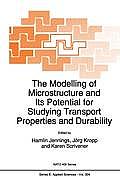 The Modelling of Microstructure and Its Potential for Studying Transport Properties and Durability