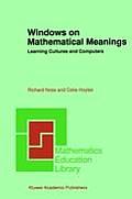 Windows on Mathematical Meanings: Learning Cultures and Computers