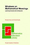 Windows on Mathematical Meanings: Learning Cultures and Computers