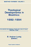 Bioethics Yearbook: Theological Developments in Bioethics: 1992-1994