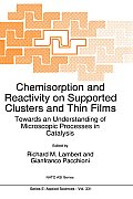Chemisorption and Reactivity on Supported Clusters and Thin Films:: Towards an Understanding of Microscopic Processes in Catalysis