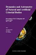 Dynamics and Astrometry of Natural and Artificial Celestial Bodies: Proceedings of Iau Colloquium 165 Poznań, Poland July 1 - 5, 1996