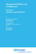 Mechanical Behaviour of Materials: Volume I: Elasticity and Plasticity