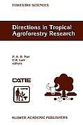 Directions in Tropical Agroforestry Research: Adapted from Selected Papers Presented to a Symposium on Tropical Agroforestry Organized in Connection w