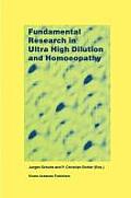 Fundamental Research in Ultra High Dilution and Homoeopathy