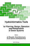 Hydroinformatics Tools for Planning, Design, Operation, and Rehabilitation of Sewer Systems
