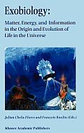 Exobiology: Matter, Energy, and Information in the Origin and Evolution of Life in the Universe: Proceedings of the Fifth Trieste Conference on Chemic