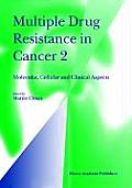 Multiple Drug Resistance in Cancer 2: Molecular, Cellular and Clinical Aspects